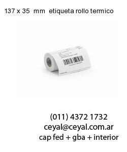 137 x 35  mm  etiqueta rollo termico