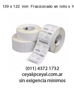 139 x 122  mm  Fraccionado en rollo x 10000