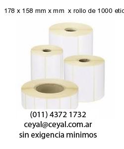 178 x 158 mm x mm  x rollo de 1000 etiquetas x rollos de 5000 etiquet