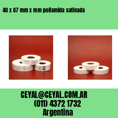 40 x 67 mm x mm poliamida satinada