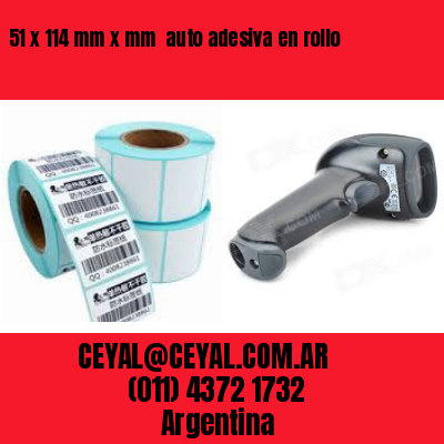 51 x 114 mm x mm  auto adesiva en rollo