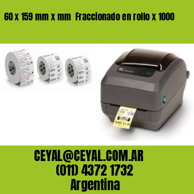 60 x 159 mm x mm  Fraccionado en rollo x 1000