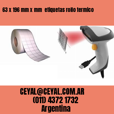 63 x 196 mm x mm  etiquetas rollo termico