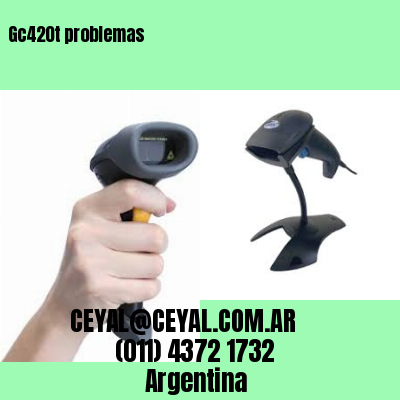 Gc420t problemas