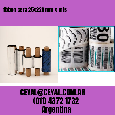 ribbon cera 25×228 mm x mts