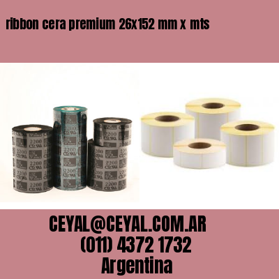 ribbon cera premium 26×152 mm x mts