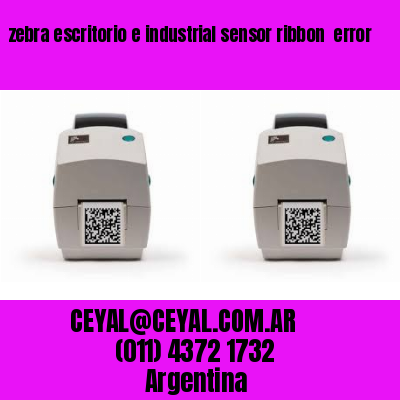 zebra escritorio e industrial sensor ribbon  error