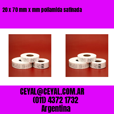 20 x 70 mm x mm poliamida satinada