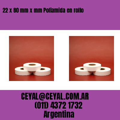 22 x 80 mm x mm Poliamida en rollo