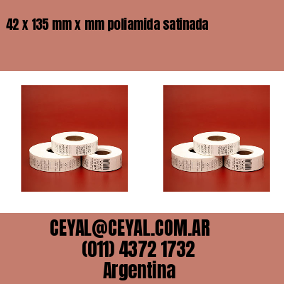 42 x 135 mm x mm poliamida satinada