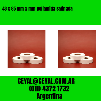 43 x 85 mm x mm poliamida satinada