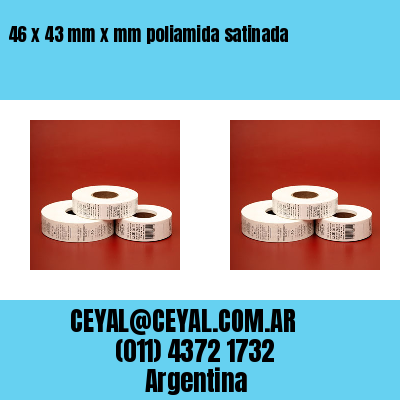 46 x 43 mm x mm poliamida satinada