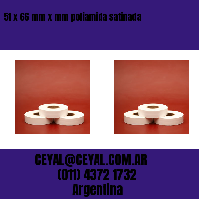 51 x 66 mm x mm poliamida satinada
