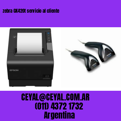 zebra GK420t servicio al cliente