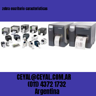 zebra escritorio caracteristicas