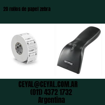 20 rollos de papel zebra