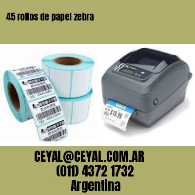 45 rollos de papel zebra