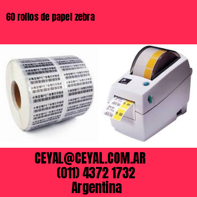 60 rollos de papel zebra