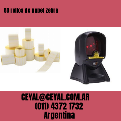 80 rollos de papel zebra