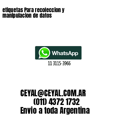 etiquetas Para recoleccion y manipulacion de datos