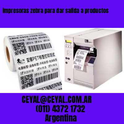 impresoras zebra para dar salida a productos