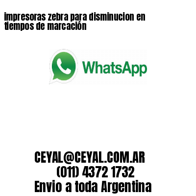 impresoras zebra para disminucion en tiempos de marcación