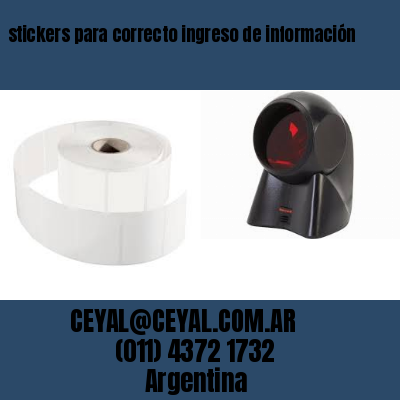 stickers para correcto ingreso de información