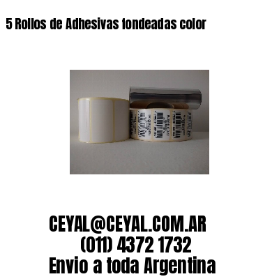 5 Rollos de Adhesivas fondeadas color 