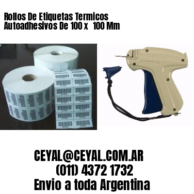 Rollos De Etiquetas Termicos Autoadhesivos De 100 x  100 Mm