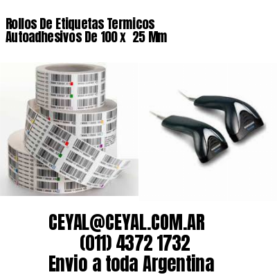 Rollos De Etiquetas Termicos Autoadhesivos De 100 x  25 Mm