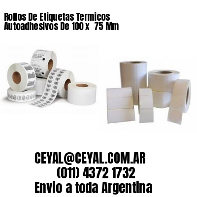 Rollos De Etiquetas Termicos Autoadhesivos De 100 x  75 Mm