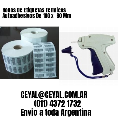 Rollos De Etiquetas Termicos Autoadhesivos De 100 x  80 Mm