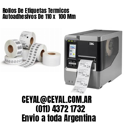 Rollos De Etiquetas Termicos Autoadhesivos De 110 x  100 Mm