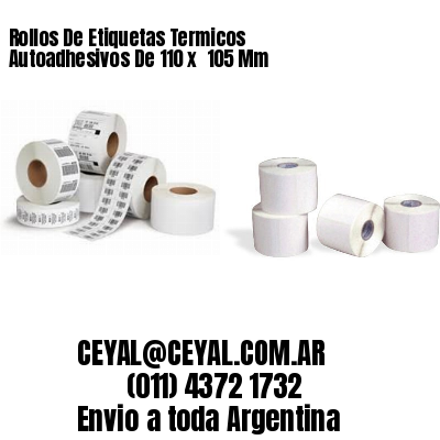 Rollos De Etiquetas Termicos Autoadhesivos De 110 x  105 Mm