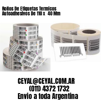 Rollos De Etiquetas Termicos Autoadhesivos De 110 x  40 Mm