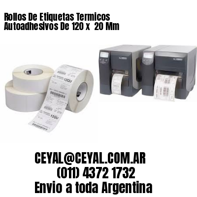 Rollos De Etiquetas Termicos Autoadhesivos De 120 x  20 Mm