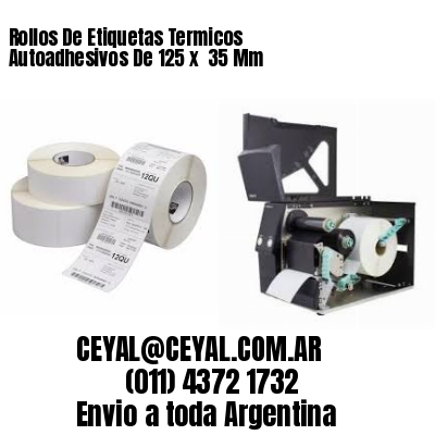 Rollos De Etiquetas Termicos Autoadhesivos De 125 x  35 Mm