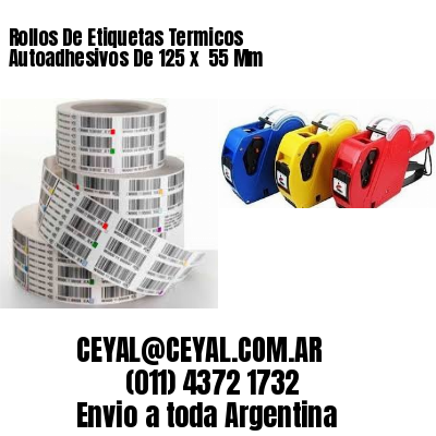 Rollos De Etiquetas Termicos Autoadhesivos De 125 x  55 Mm