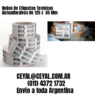 Rollos De Etiquetas Termicos Autoadhesivos De 125 x  65 Mm