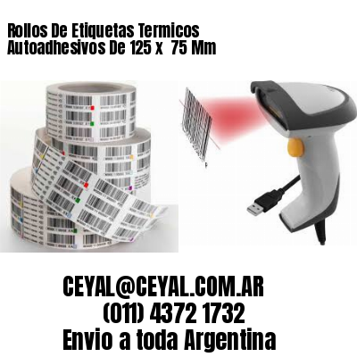 Rollos De Etiquetas Termicos Autoadhesivos De 125 x  75 Mm