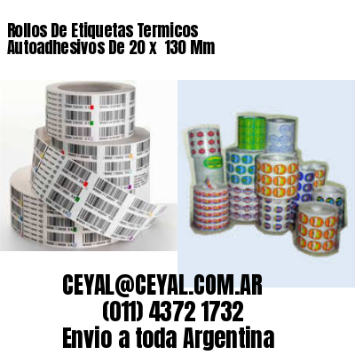 Rollos De Etiquetas Termicos Autoadhesivos De 20 x  130 Mm