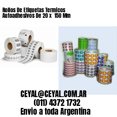 Rollos De Etiquetas Termicos Autoadhesivos De 20 x  150 Mm