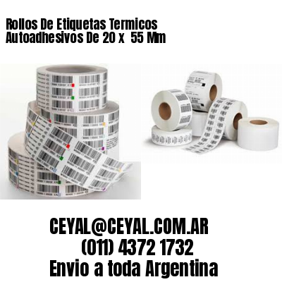 Rollos De Etiquetas Termicos Autoadhesivos De 20 x  55 Mm