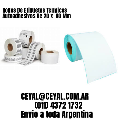 Rollos De Etiquetas Termicos Autoadhesivos De 20 x  60 Mm