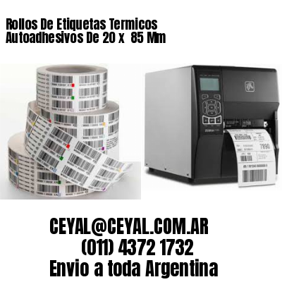 Rollos De Etiquetas Termicos Autoadhesivos De 20 x  85 Mm