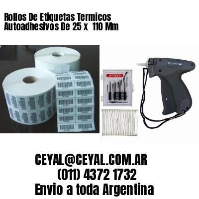 Rollos De Etiquetas Termicos Autoadhesivos De 25 x  110 Mm