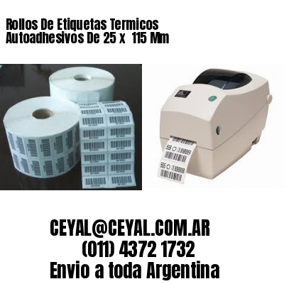 Rollos De Etiquetas Termicos Autoadhesivos De 25 x  115 Mm