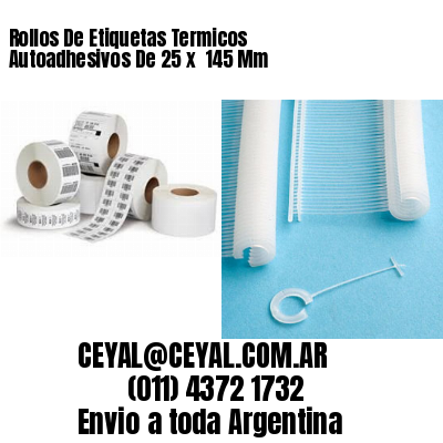 Rollos De Etiquetas Termicos Autoadhesivos De 25 x  145 Mm