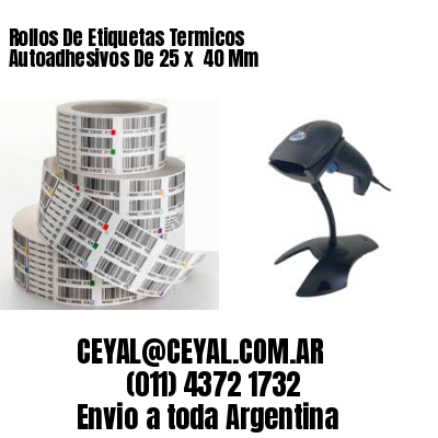 Rollos De Etiquetas Termicos Autoadhesivos De 25 x  40 Mm