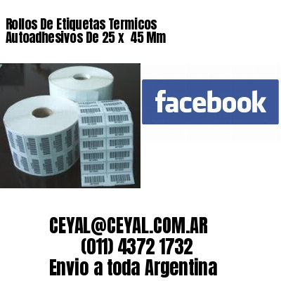 Rollos De Etiquetas Termicos Autoadhesivos De 25 x  45 Mm